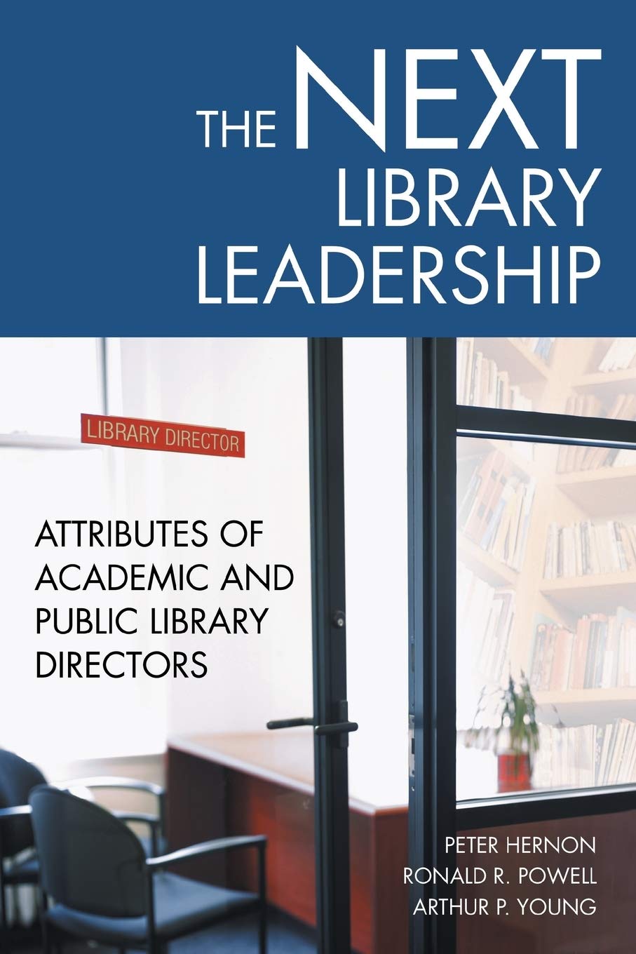 The Next Library Leadership: Attributes of Academic and Public Library Directors