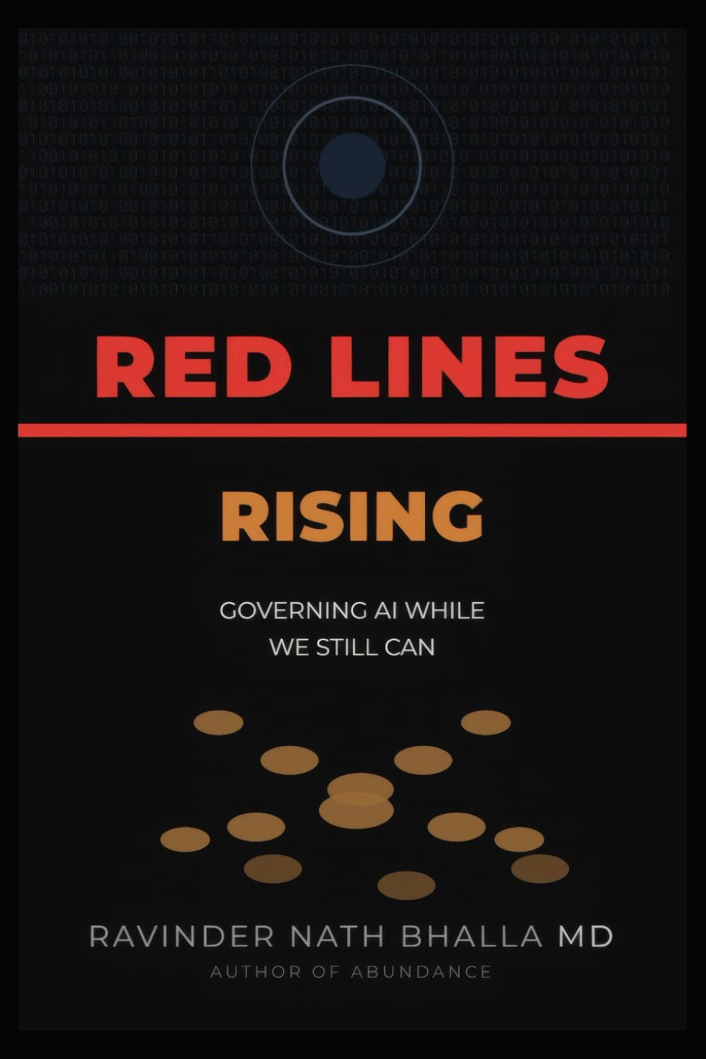 RED LINES RISING: GOVERNING AI WHILE WE STILL CAN (THE ABUNDANCE TRILOGY Reclaiming Human Dignity in an Age of Scarcity)