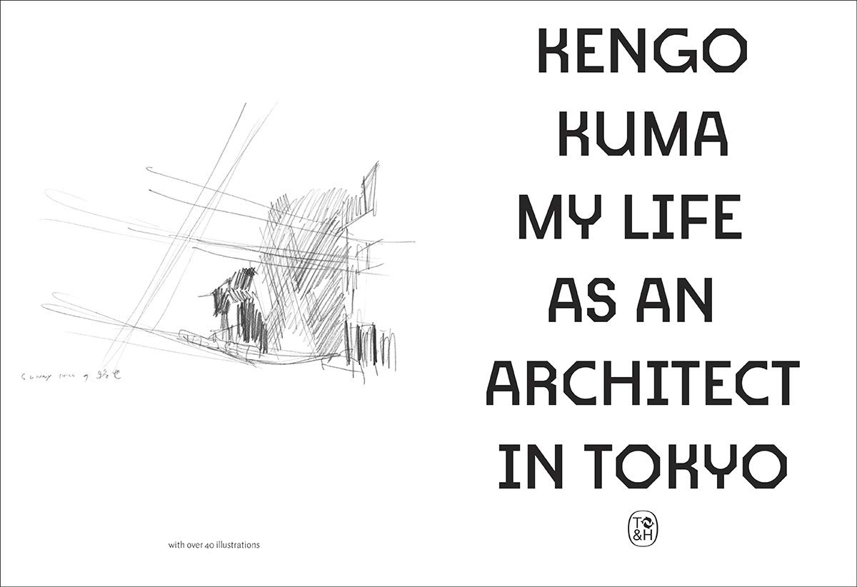 Kengo Kuma: My Life As an Architect in Tokyo