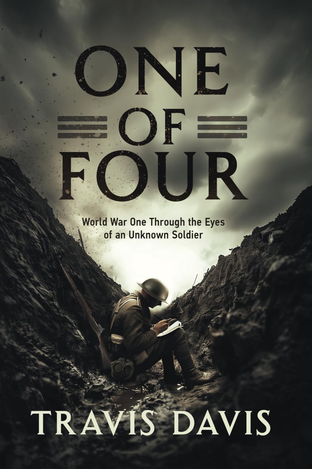 One of Four: World War One Through the Eyes of an Unknown Soldier (Twentieth Century War Stories)