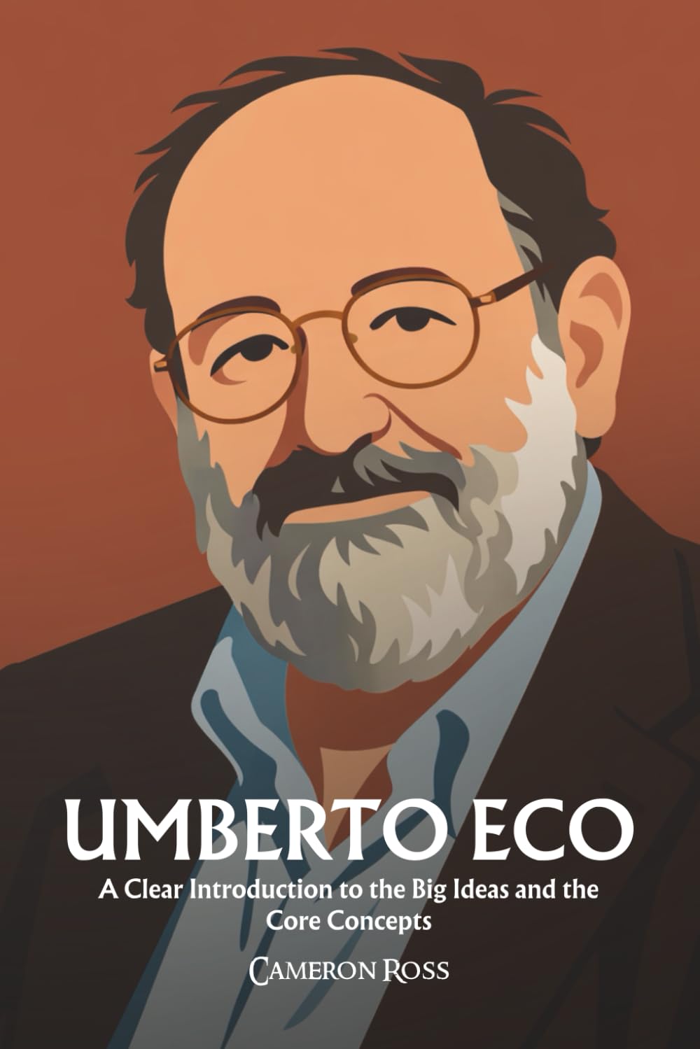 Umberto Eco: A Clear Introduction to the Big Ideas and the Core Concepts