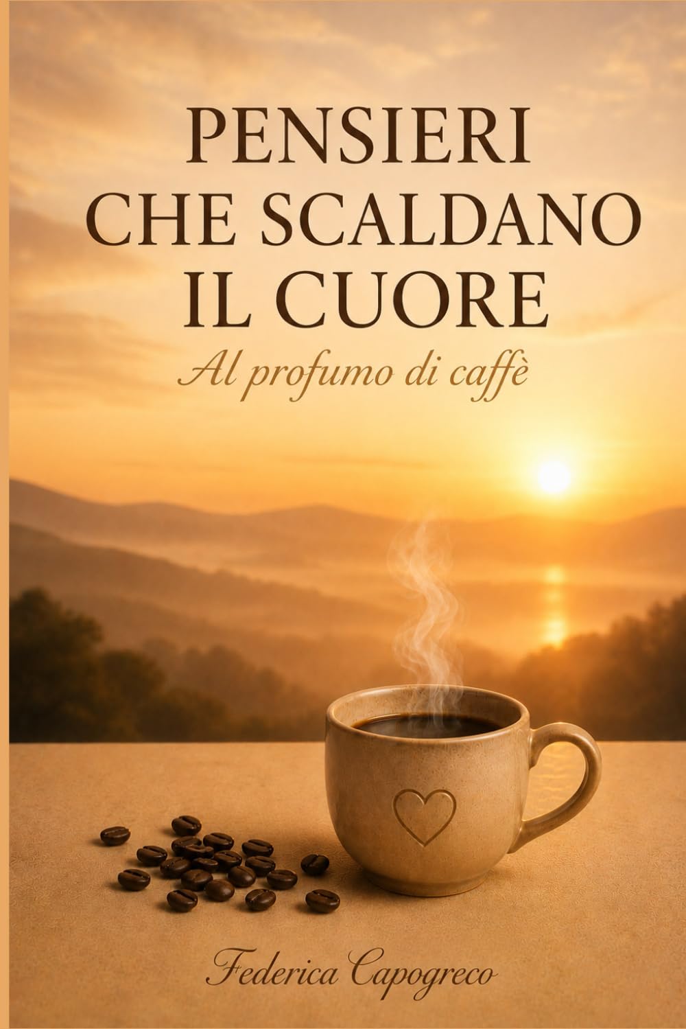 Pensieri Che Scaldano Il Cuore: Al Profumo Di Caffè
