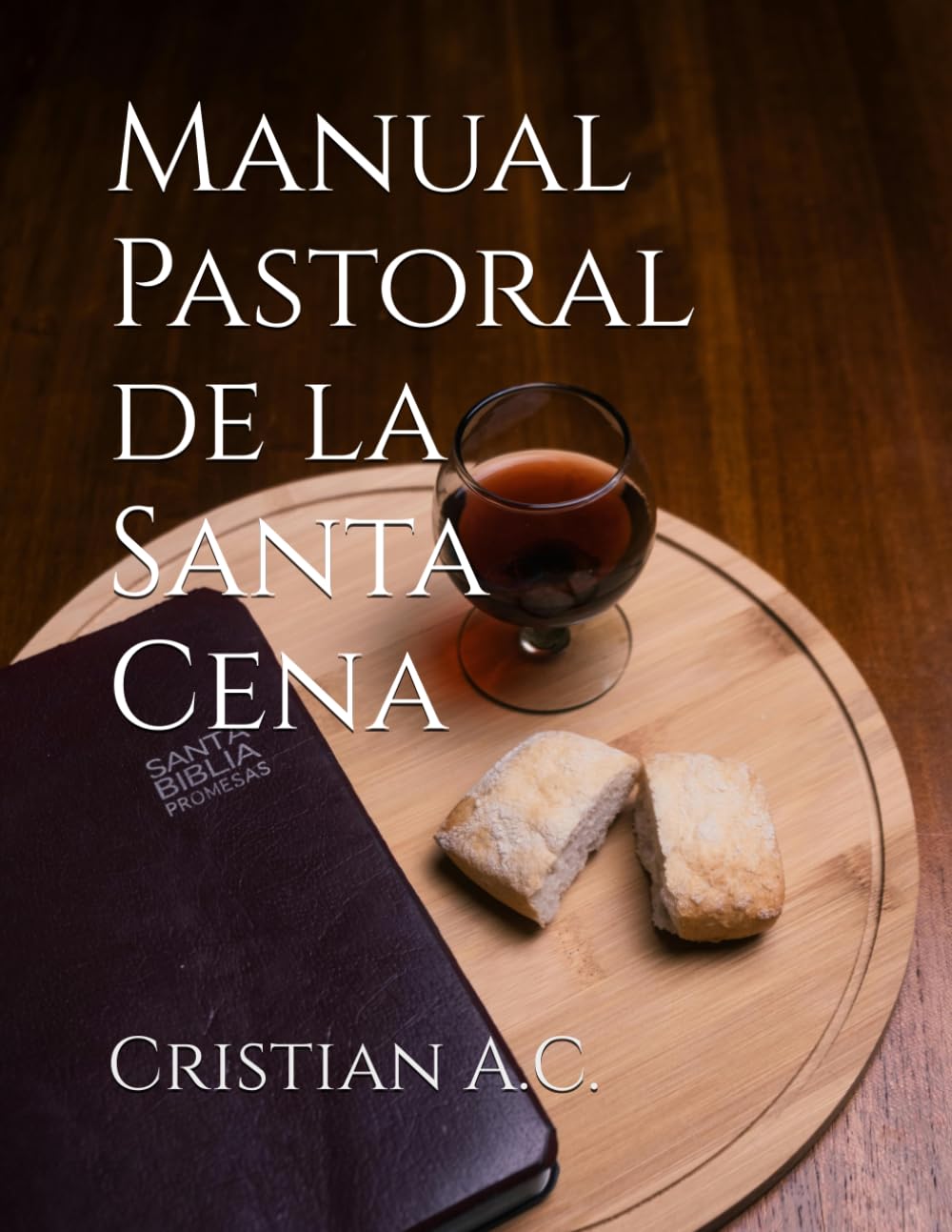 Manual Pastoral de la Santa Cena (Manuales Pastorales)