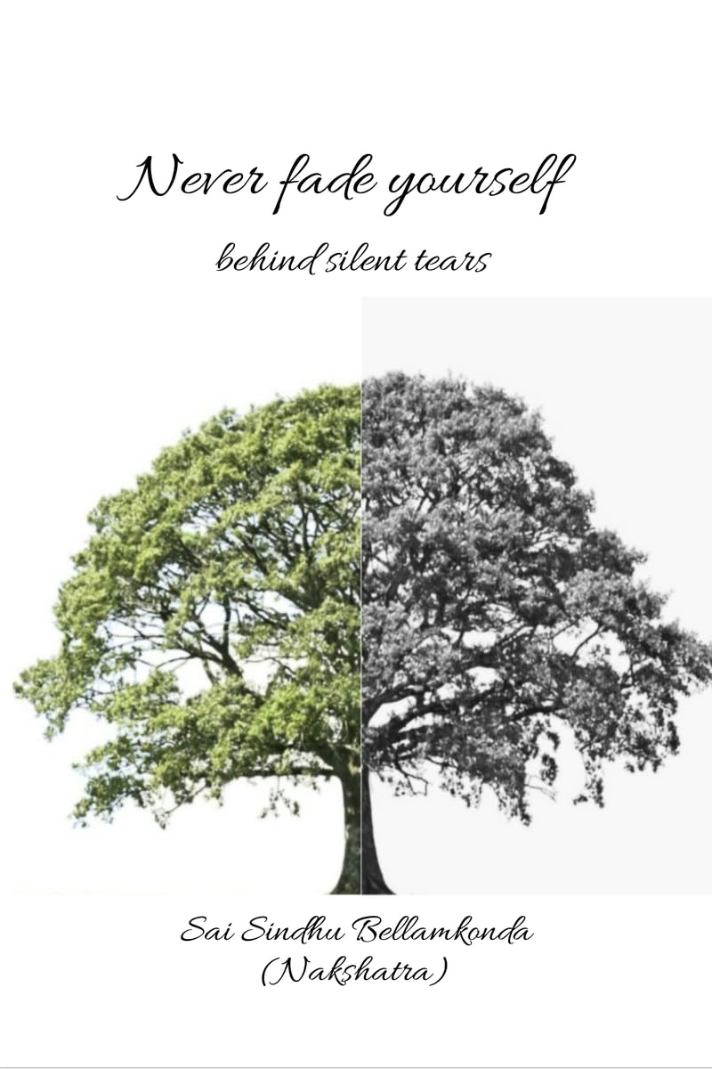 Never fade yourself: behind silent tears