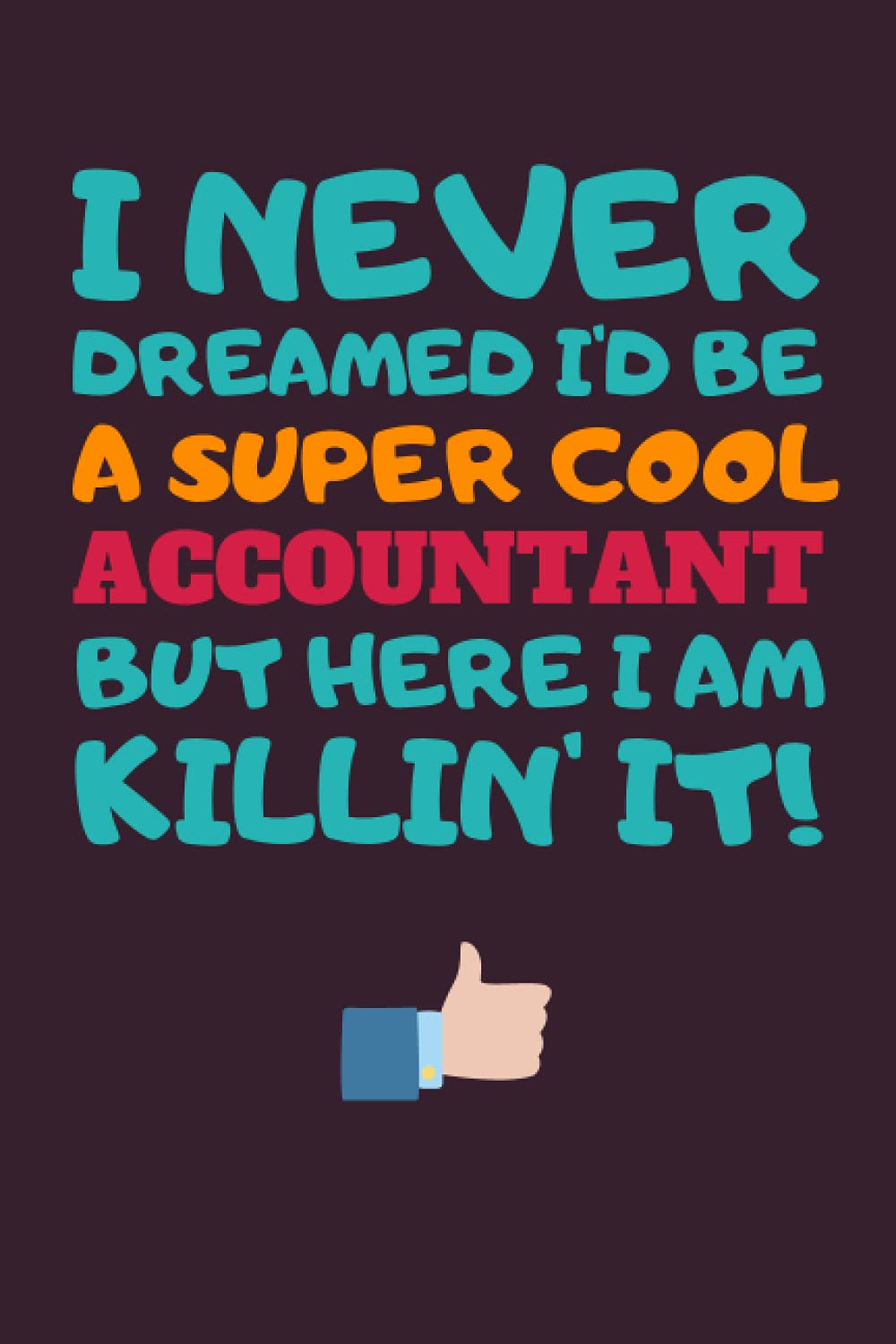 Accountant Gifts: Blank Lined Notebook Journal Diary Paper, a Funny and Appreciation Gift for Accountant to Write in