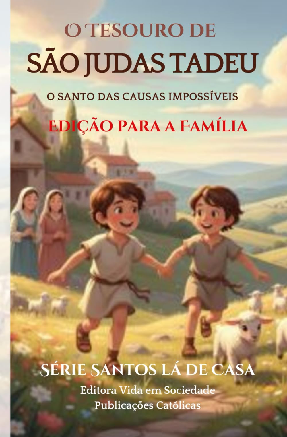 O Tesouro de São Judas Tadeu - Edição para a Família: O Santo das Causas Impossíveis (Santos Lá de Casa)