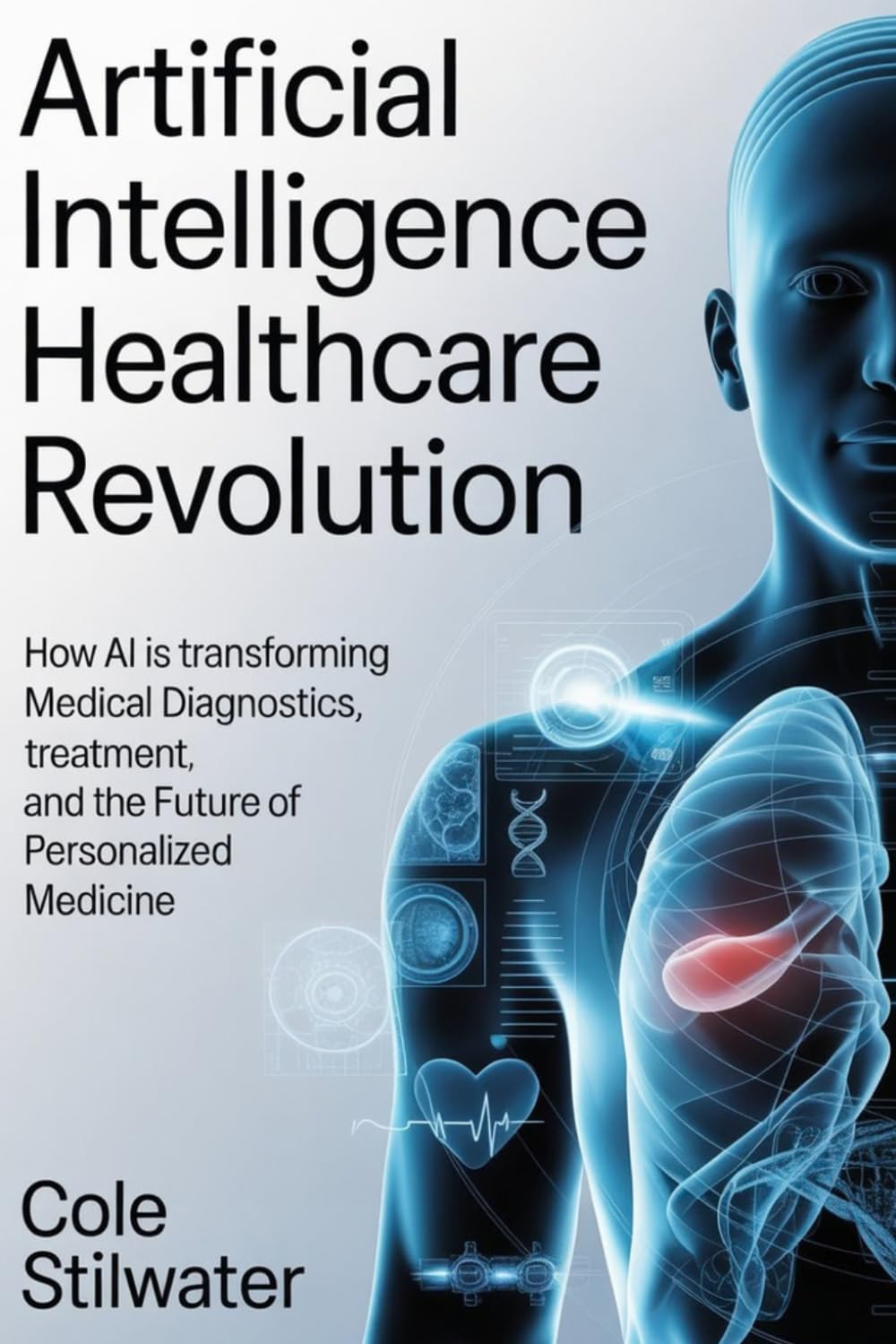 Artificial Intelligence Healthcare Revolution: How AI Is Transforming Medical Diagnostics, Treatment, and the Future of Personalized Medicine