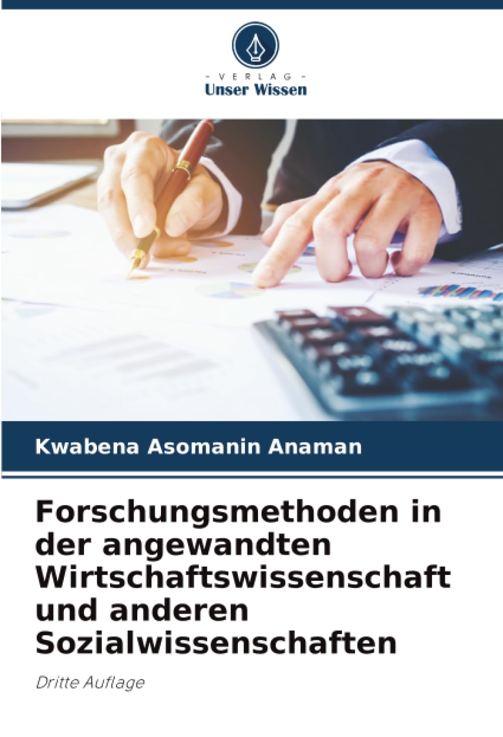 Forschungsmethoden in der angewandten Wirtschaftswissenschaft und anderen Sozialwissenschaften: Dritte Auflage