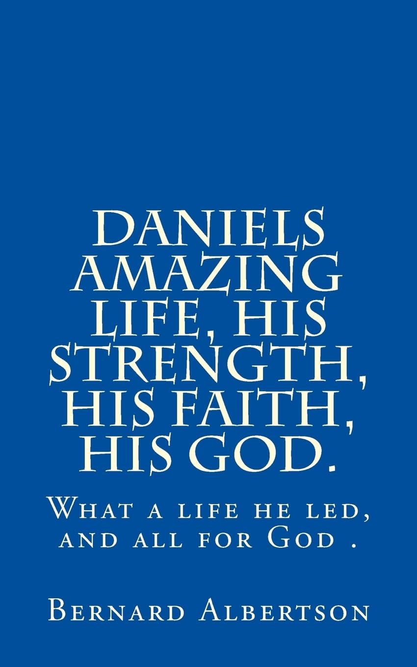 Daniels amazing life, his strength, his faith, his God.