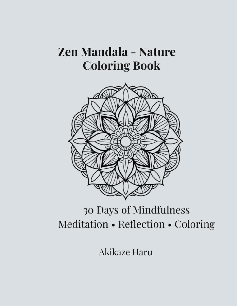 Zen Mandala Nature Coloring Book for Adults – Intermediate to Advanced | 30 Days of Mindfulness Meditation (Zen Mandala Coloring Series)