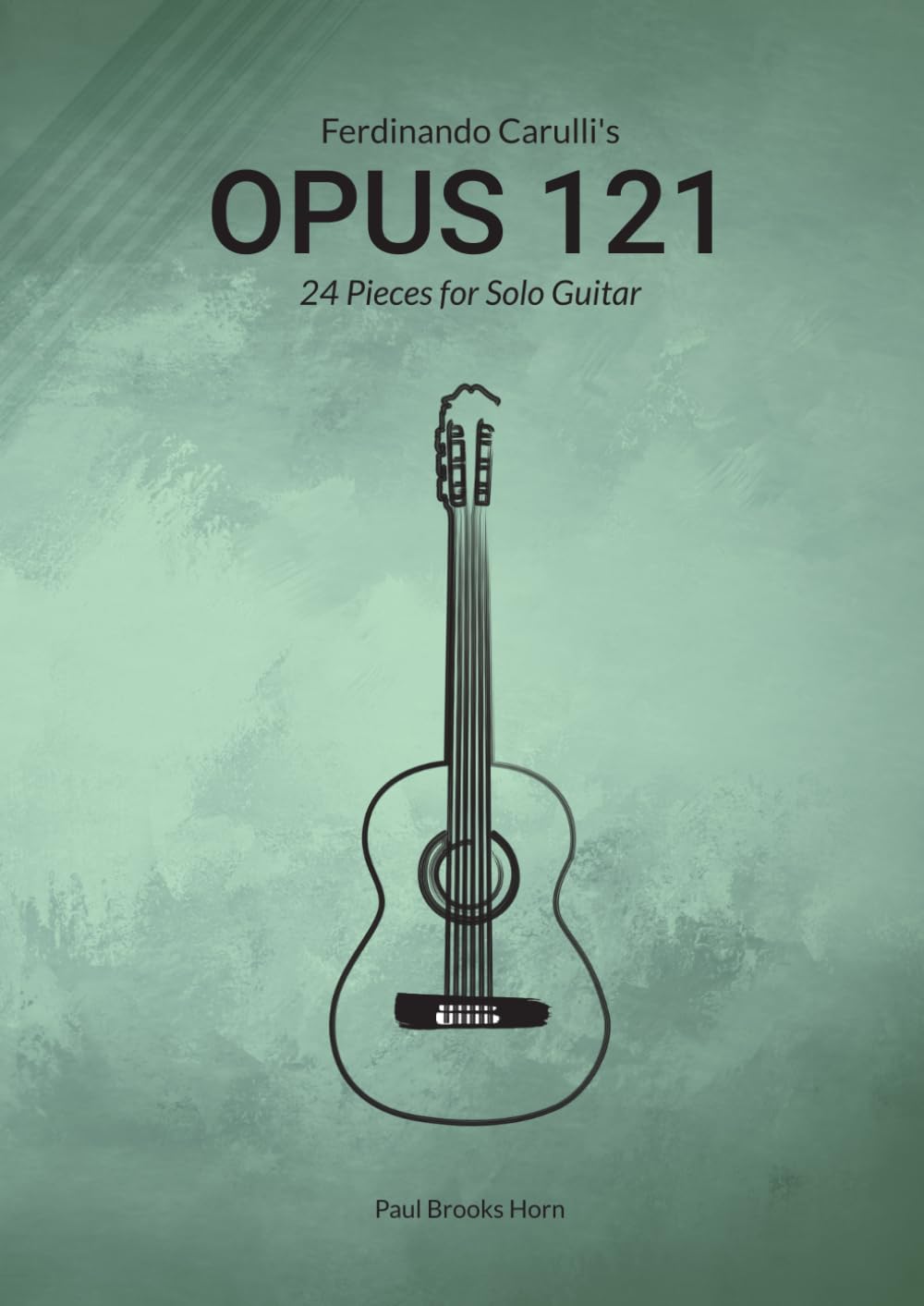 Ferdinando Carulli's Opus 121: 24 Pieces for Solo Guitar (Standard Notation Edition)