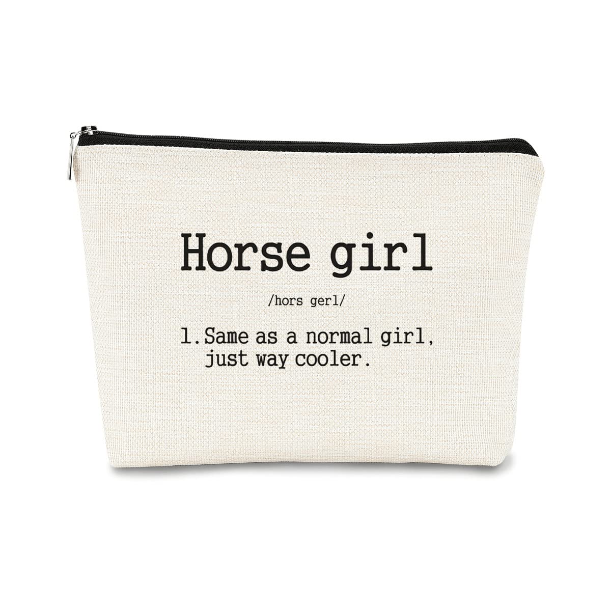 Horse Girl Definition Same As a Normal Girl Just Way Cooler Makeup Bag Best Gift for Teen Girls Sister Girlfriend,Daughter Gift from Mom,Birthday