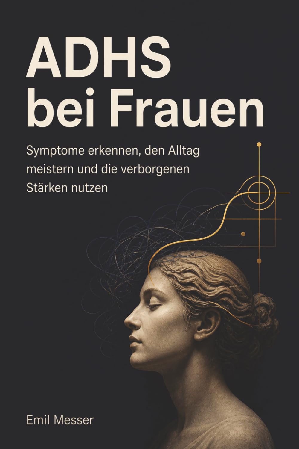ADHS bei Frauen: Symptome erkennen, den Alltag meistern und die verborgenen Stärken nutzen
