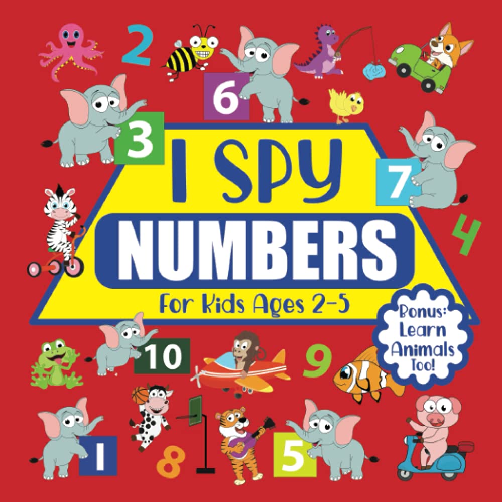 I Spy Numbers - For Kids Ages 2-5: Fun Learn To Count To 10 With Seek And Find Animals For Toddlers, Preschool And Kindergarten