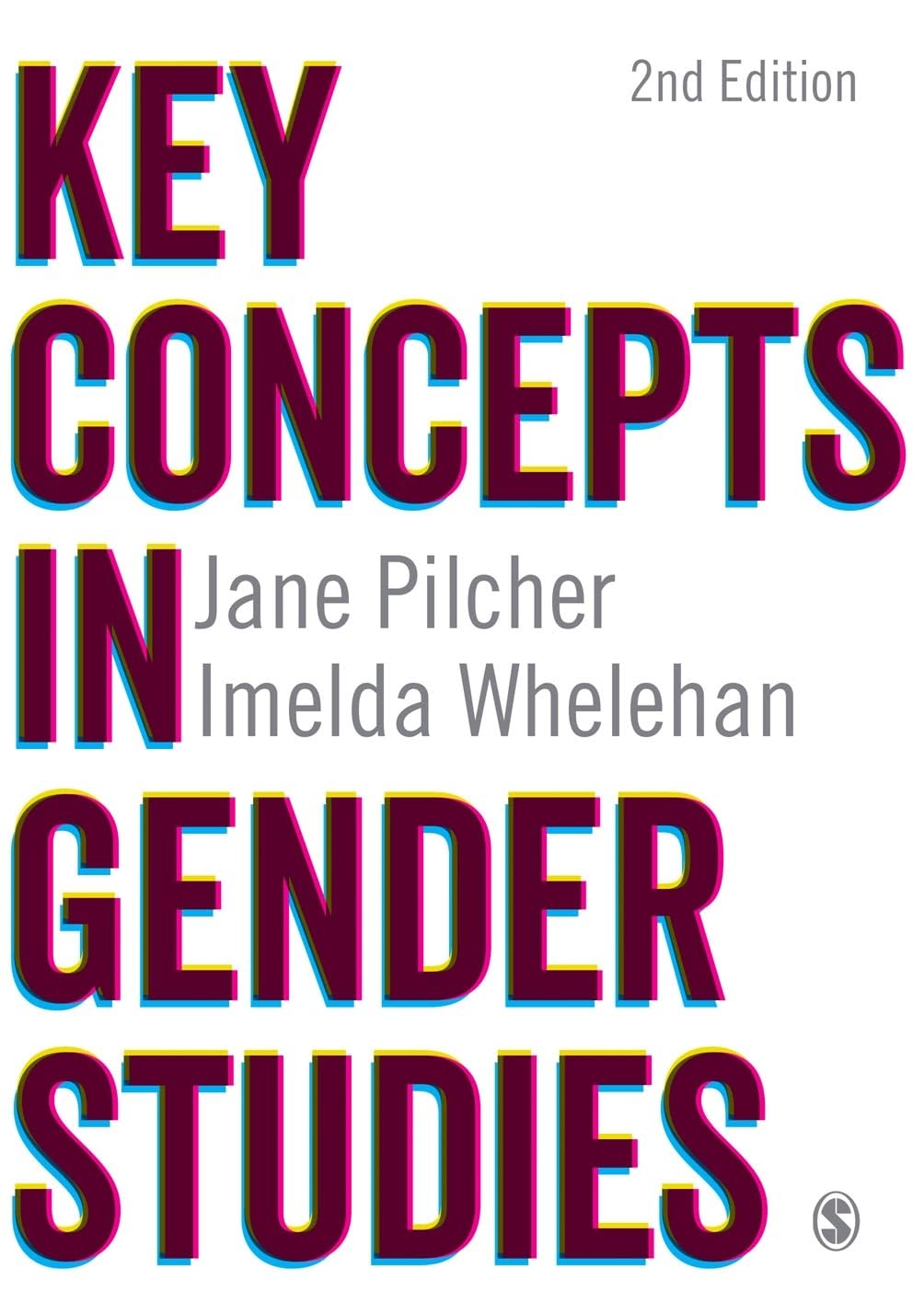 Key Concepts in Gender Studies (SAGE Key Concepts series) By Jane Pilcher,Imeld