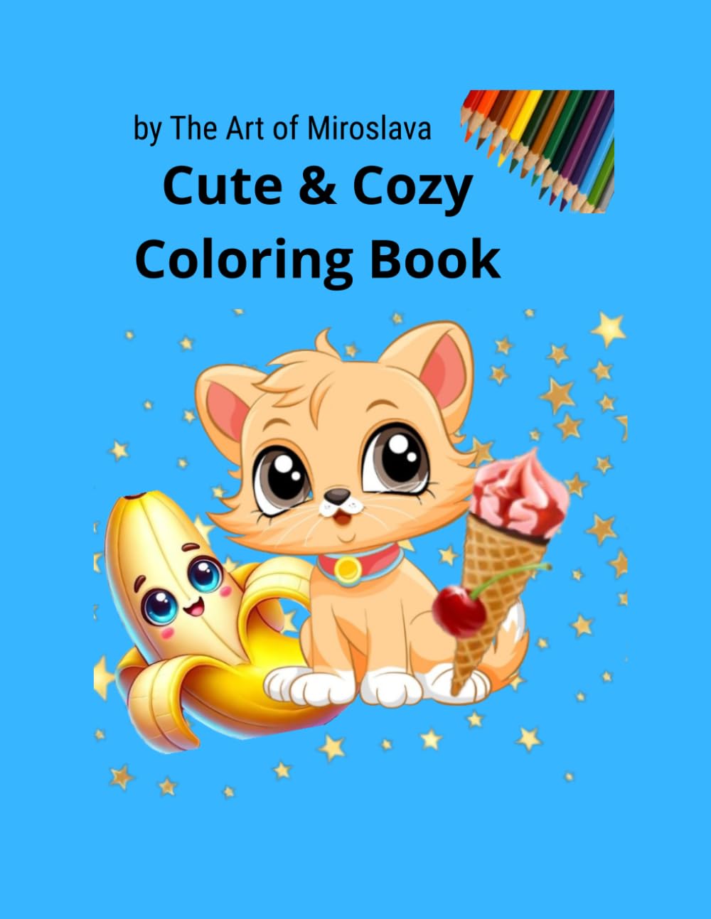Cute & Cozy Coloring Book: Animals, Food & Fun Things for Kids