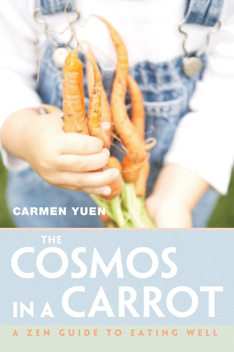 The Cosmos in a Carrot: A Zen Guide to Eating Well