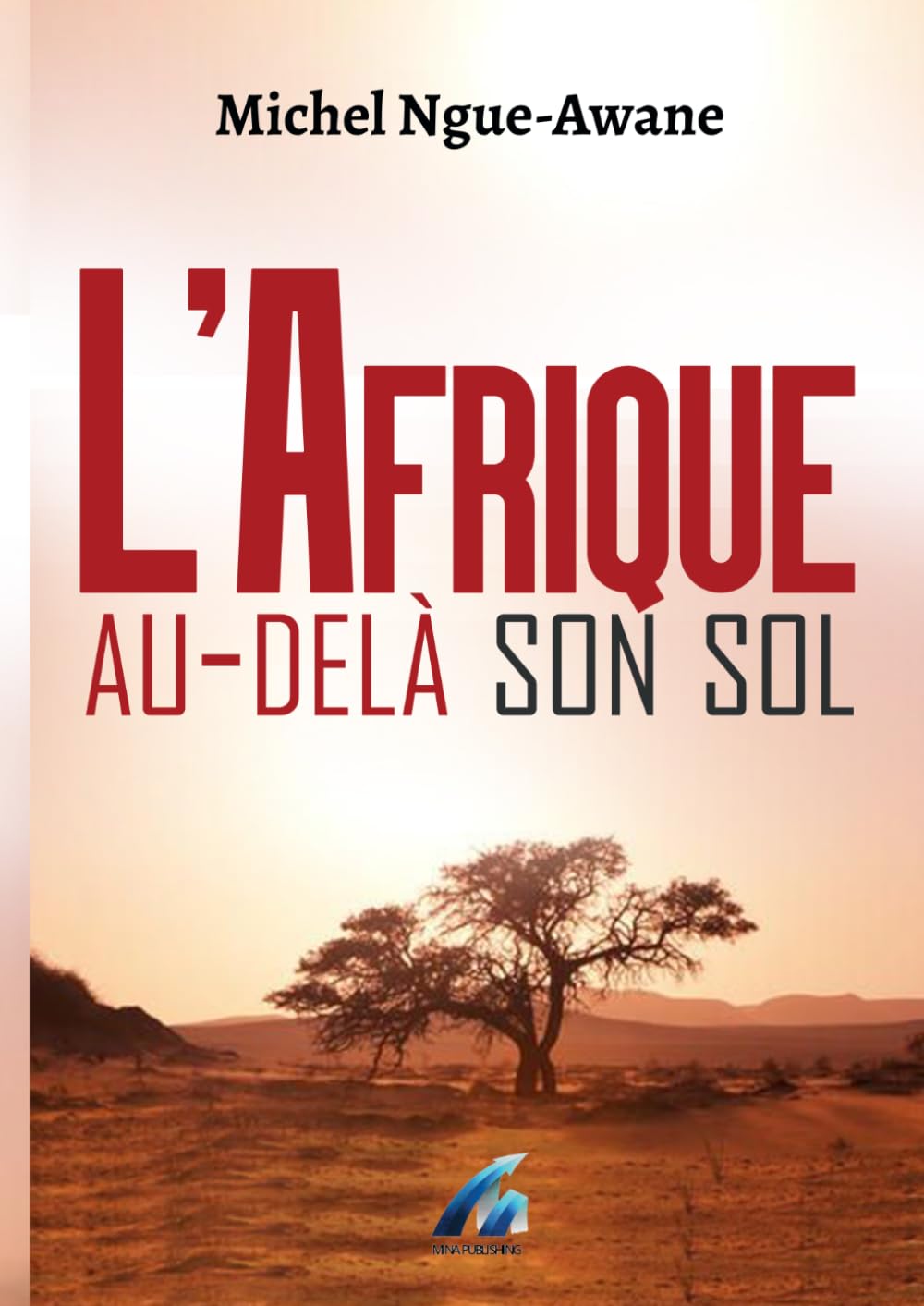 L’Afrique au-delà son sol: Vers une mentalité qui libère et développe