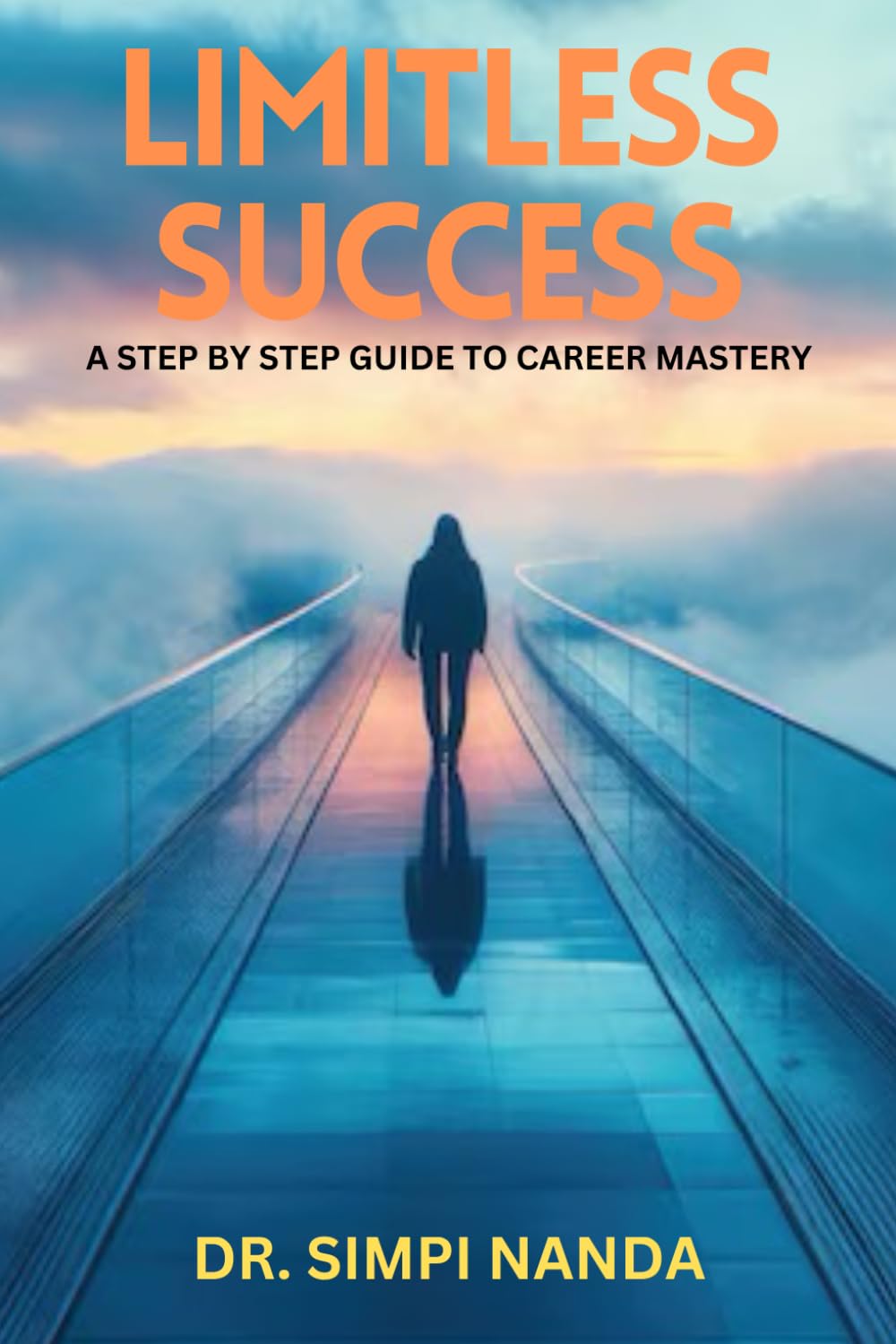 LIMITLESS SUCCESS: A step by step guide to career mastery