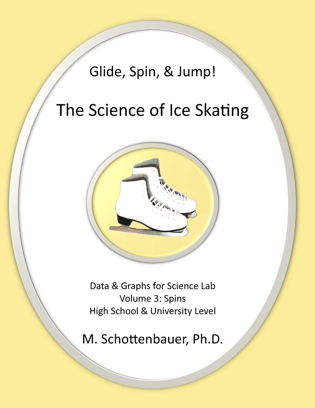 Glide, Spin, & Jump: The Science of Ice Skating: Volume 3: Data and Graphs for Science Lab: Spins