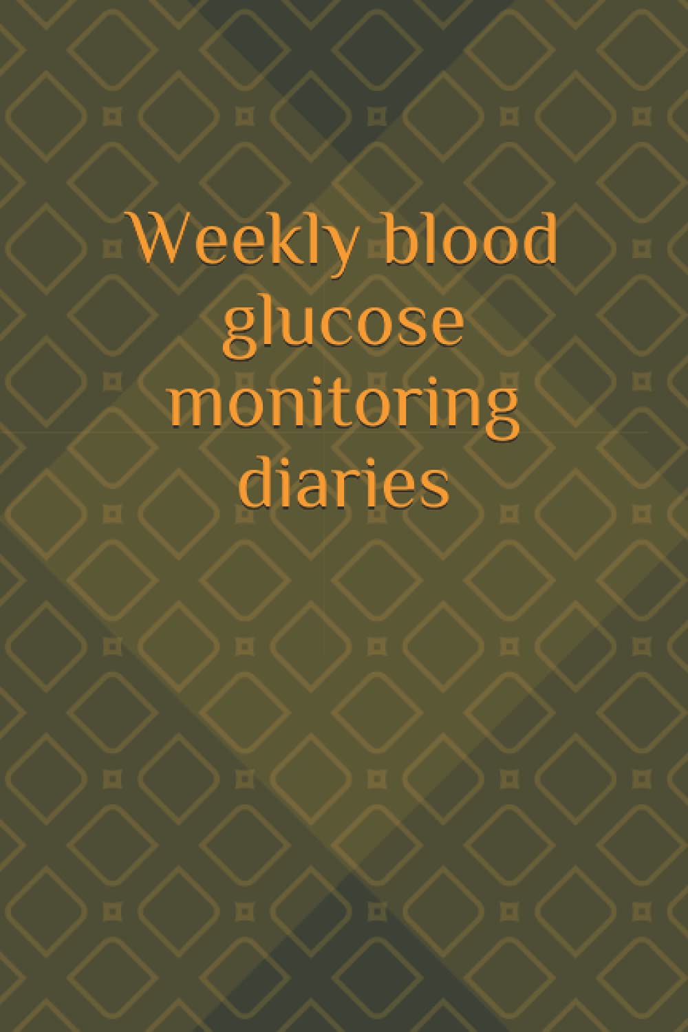 Weekly blood glucose monitoring diaries: Journal of Diabetes Compact 6"x9" 120 page