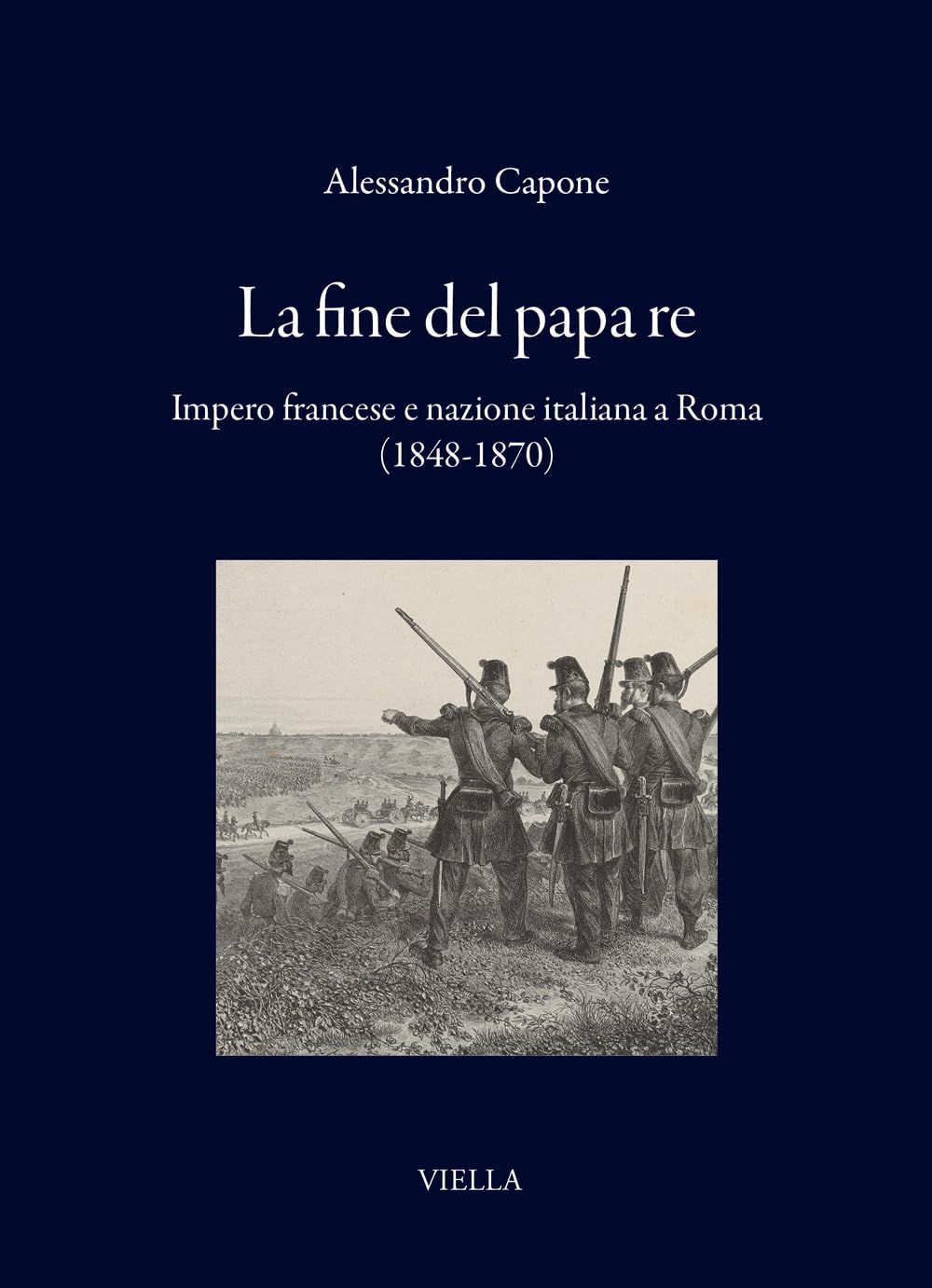 La fine del papa re. Impero francese e nazione italiana a Roma (1848-1870)