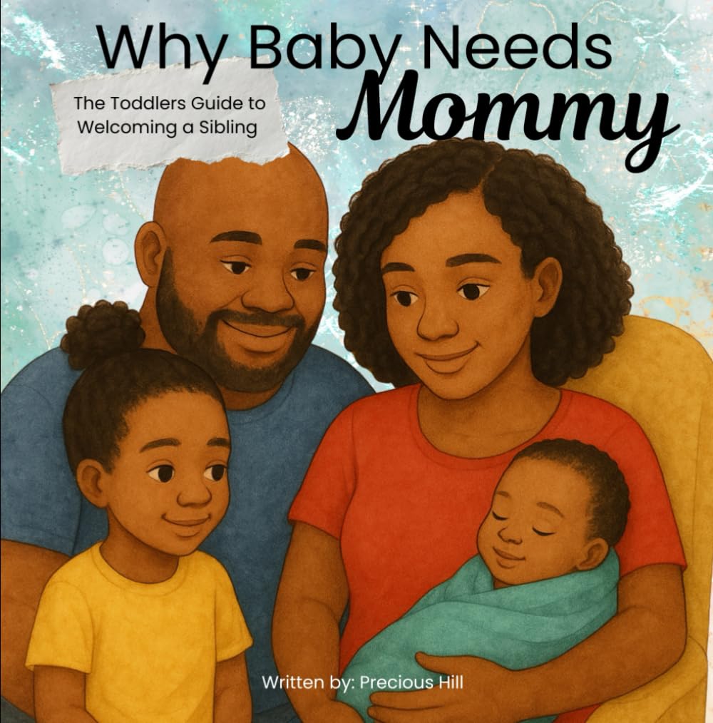Why Baby Needs Mommy: The Toddlers Guide to Welcoming a Sibling