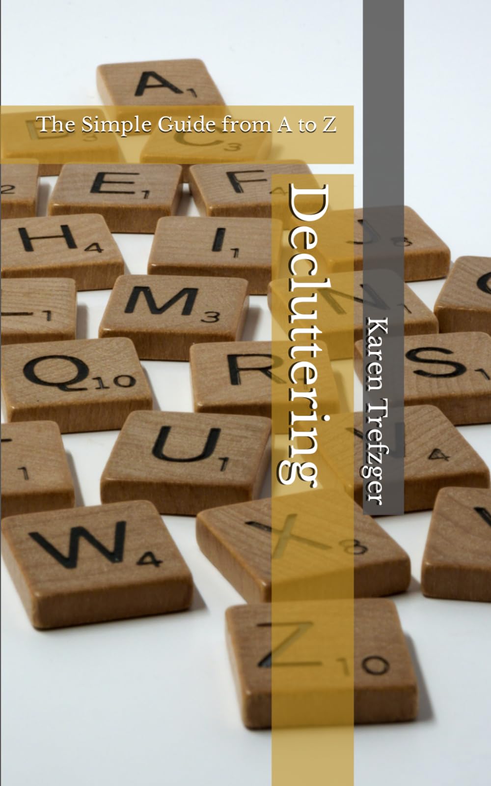 Decluttering: The Simple Guide from A to Z (Minimalist Basics)