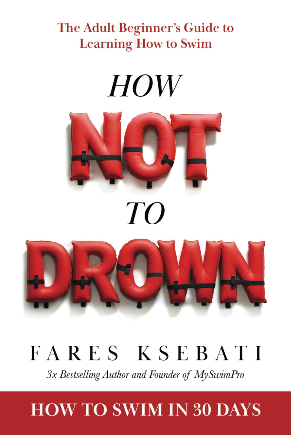 How Not To Drown: The Adult Beginner’s Guide to Learning How to Swim