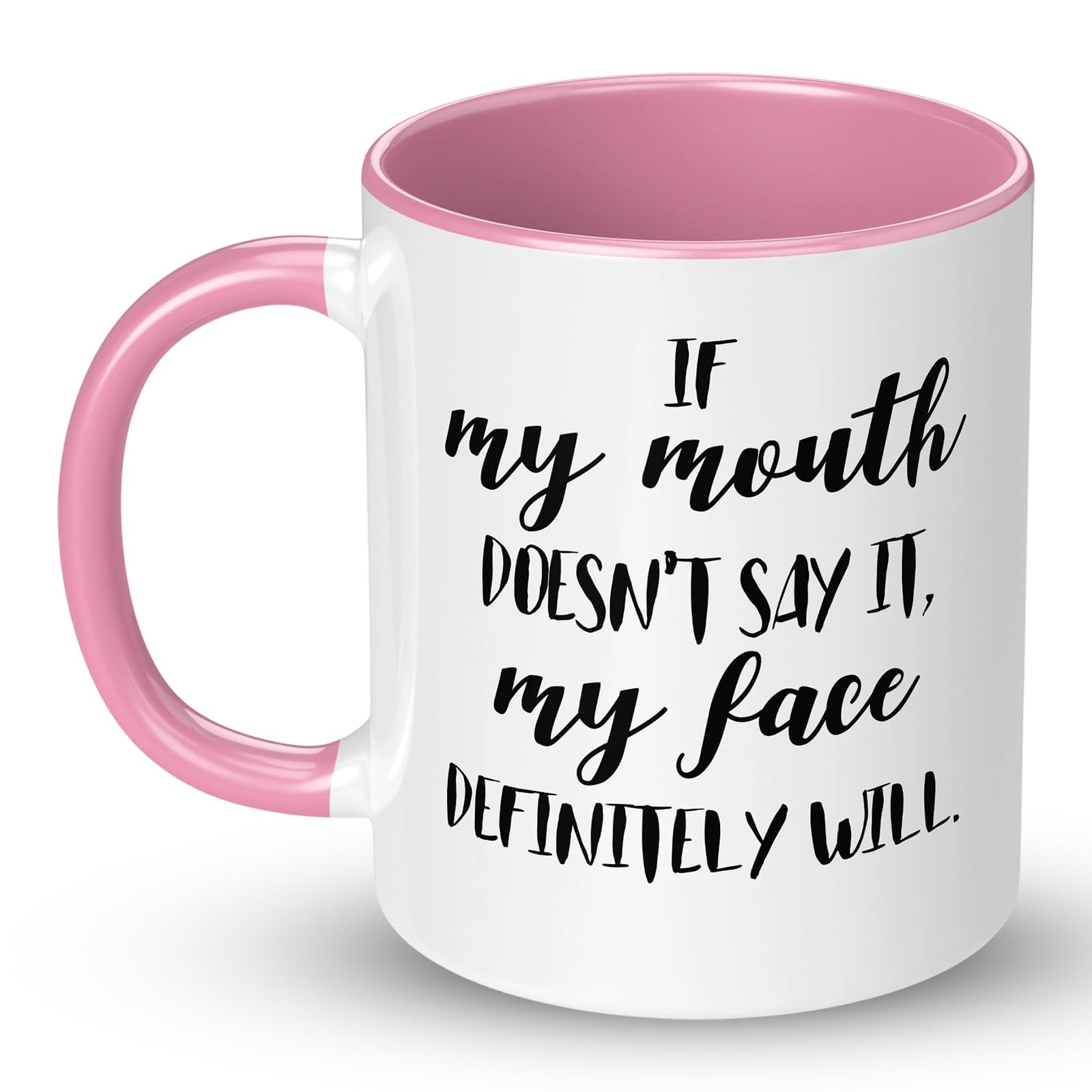 Pink If My Mouth Doesn't Say It My Face Will Funny Mug, 11oz Cute Funny Cups for Women, Novelty Mug, Ceramic Friends Cup for Birthday, Gifts for Colleagues Friends