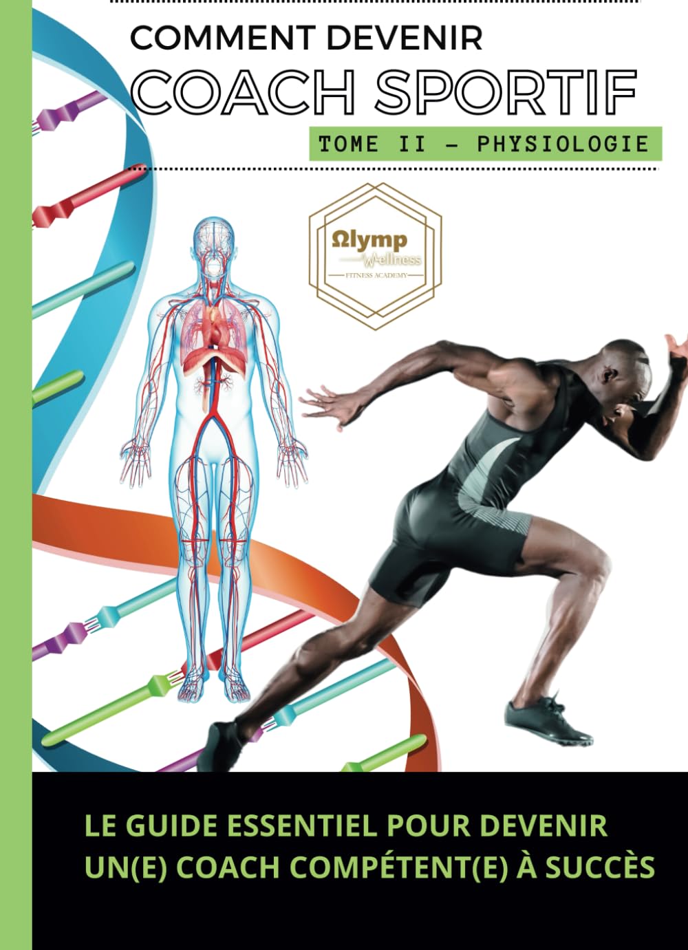 Comment Devenir Coach Sportif - Tome II Physiologie: Les Clés de la Performance