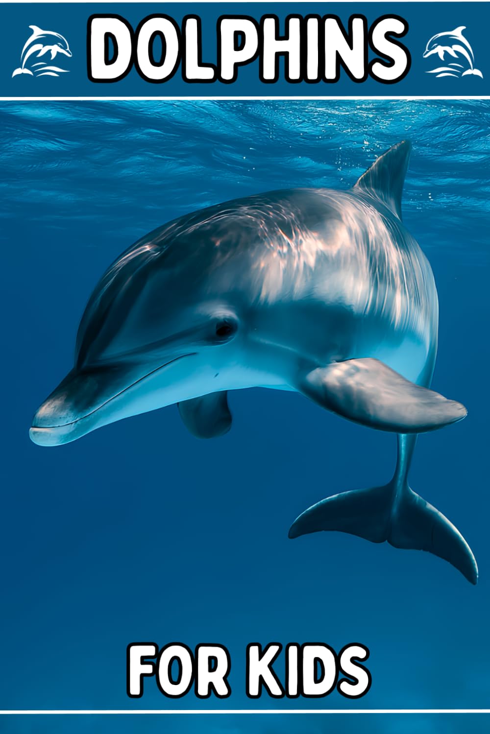 Dolphins for Kids: Beautiful Pictures with Amazing Facts