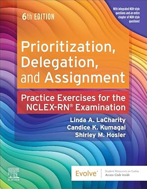 Prioritization, Delegation, and Assignment: Practice Exercises for the NCLEX Examination -6E