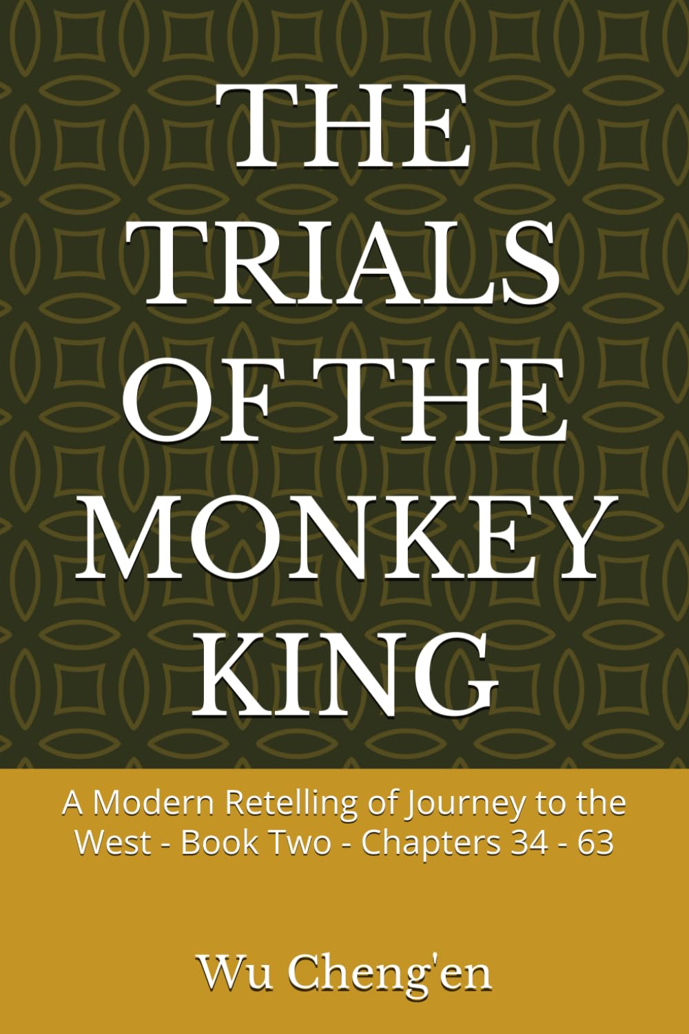 THE TRIALS OF THE MONKEY KING: A Modern Retelling of Journey to the West - Book Two - Chapters 34 - 63 (Journey to the West: A Modern Retelling)