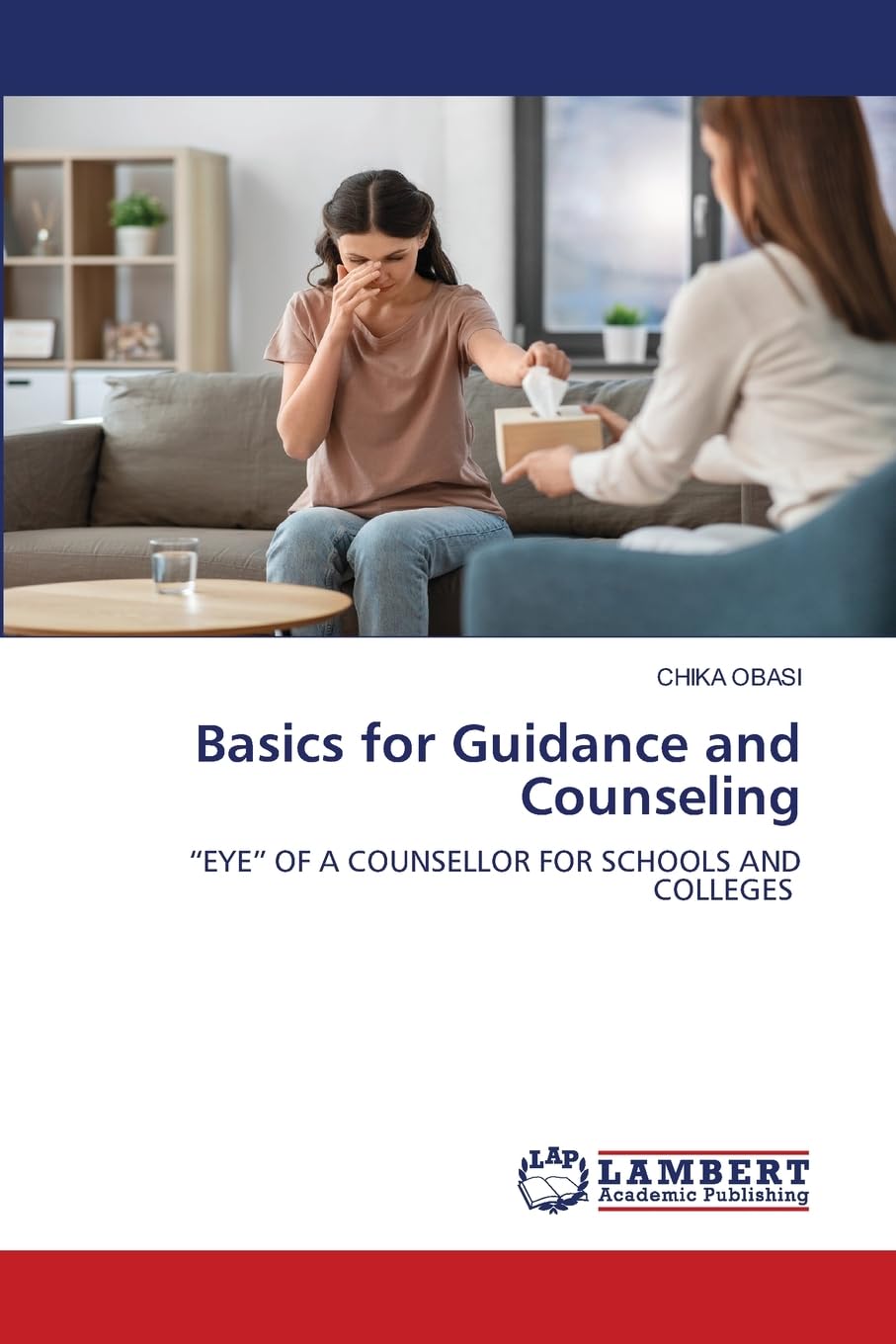 Basics for Guidance and Counseling: ¿EYE¿ OF A COUNSELLOR FOR SCHOOLS AND COLLEGES