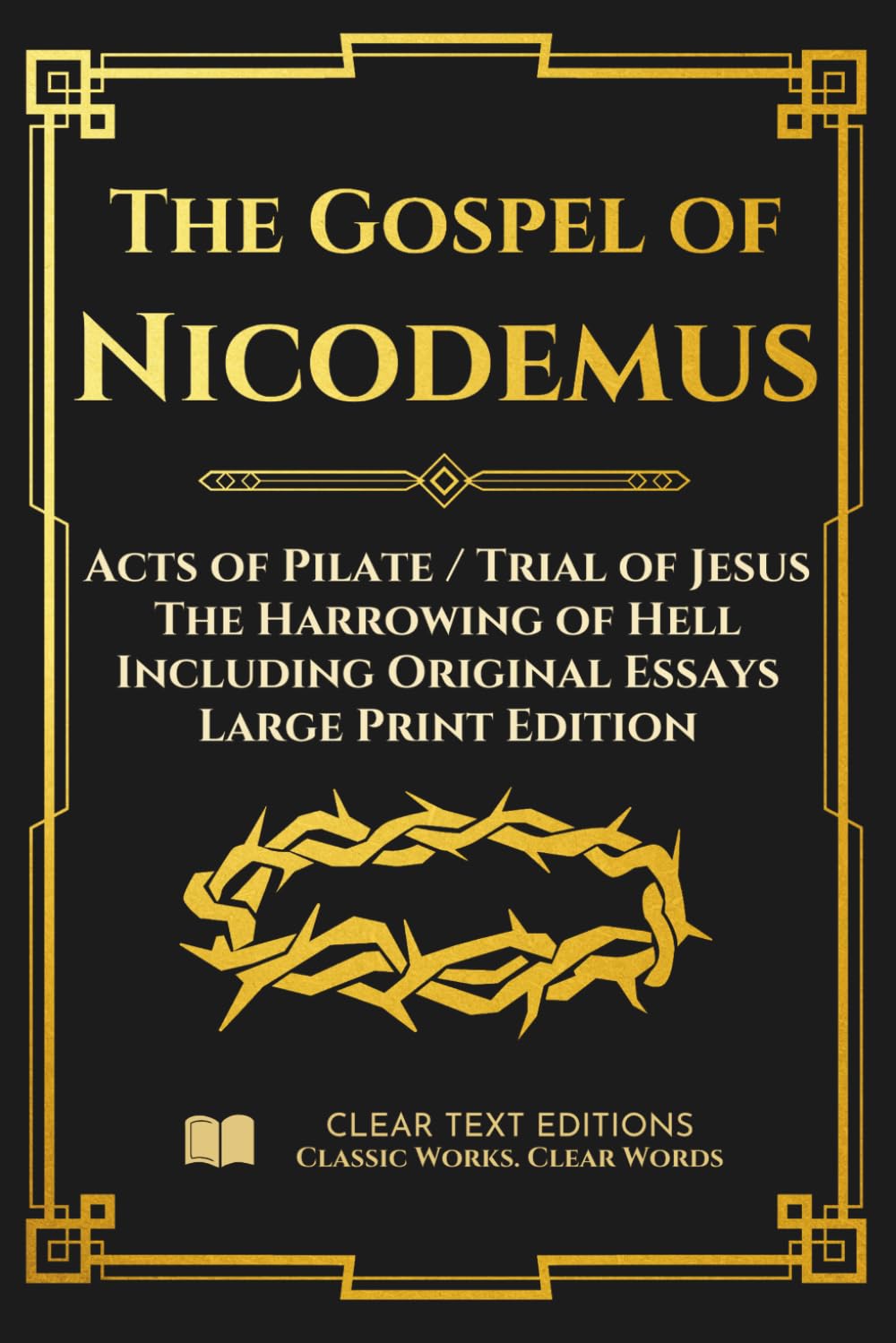 The Gospel of Nicodemus - Acts of Pilate (Trial of Jesus) and the Harrowing of Hell: Modern English Edition with Essays and Commentary (Large Print) (Lost Books of the Bible)