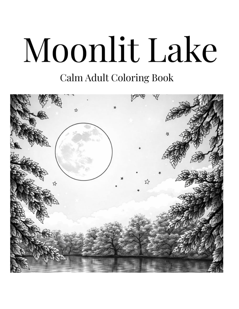 Moonlit Lake: Calm Night Landscapes with Flowers for Relaxation and Mindful Coloring