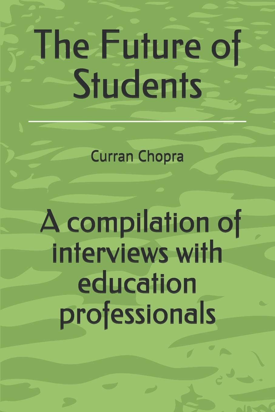 The Future of Students: A compilation of interviews with education professionals