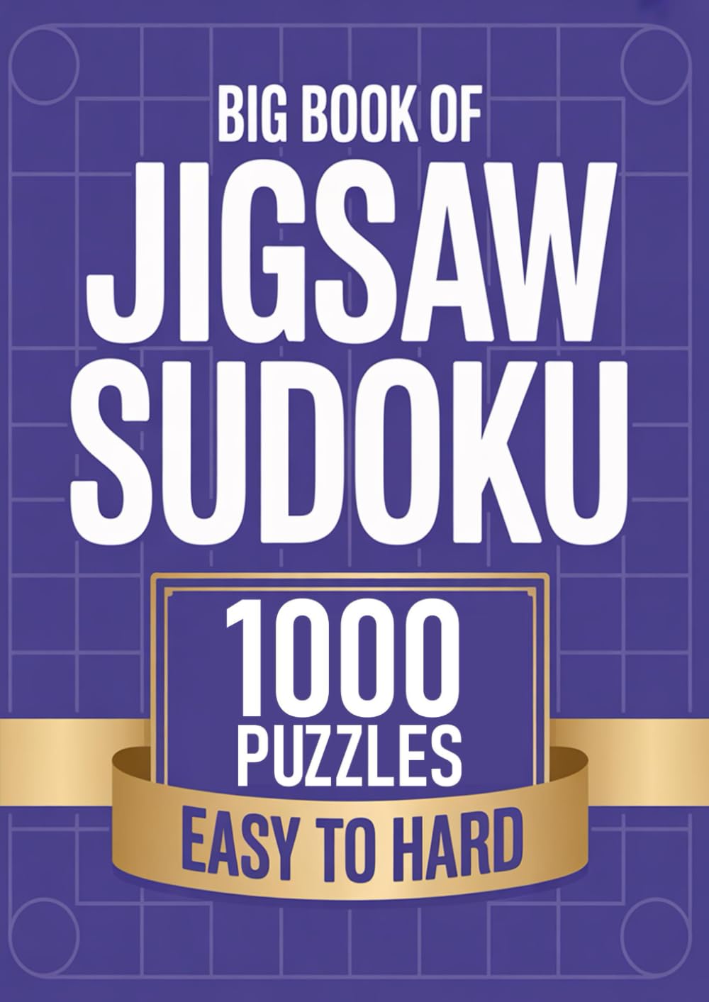 Big Book of Jigsaw Sudoku - 1000 Puzzles - Easy to Hard: Sudoku Book for Adults - A Massive Collection of Irregular Sudoku Puzzles with Solutions