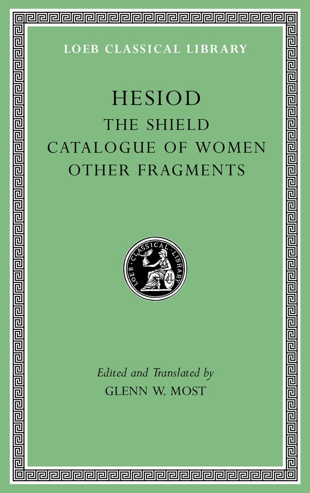 The Shield. Catalogue of Women. Other Fragments VII  by Hesiod Hesiod HARDBACK