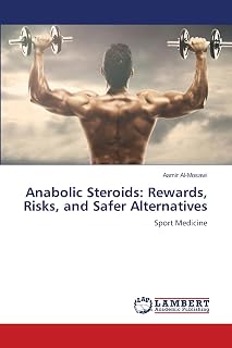 Anabolic Steroids: Rewards, Risks, and Safer Alternatives