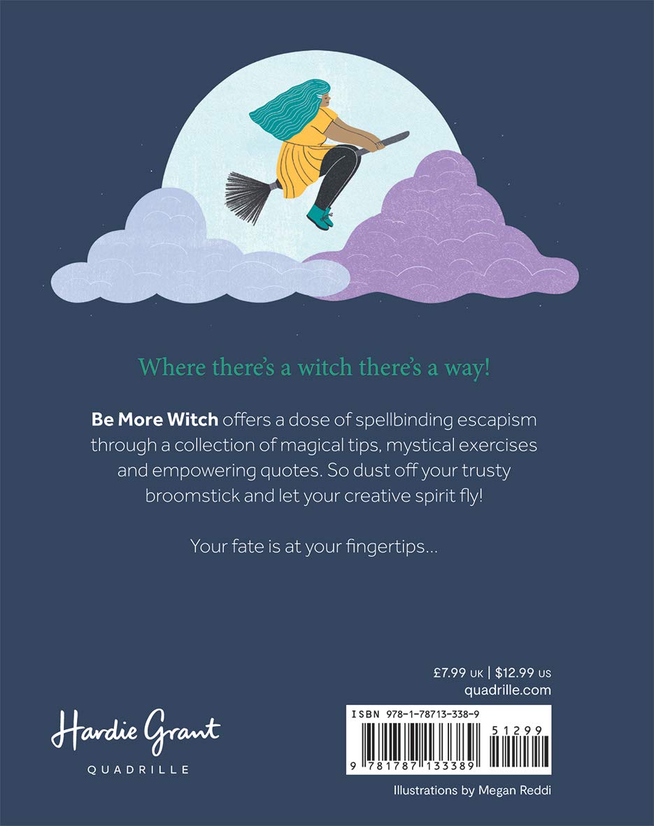 Be More Witch: How to Find Your Inner Magic