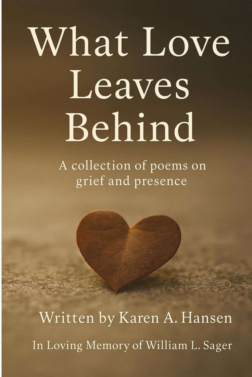 What Love Leaves Behind: A collection of poems on grief and presence