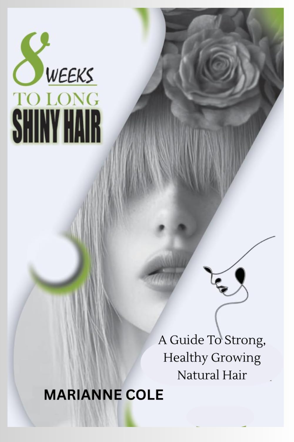 8 WEEKS TO LONGER SHINY HAIR: A GUIDE TO STRONG, HEALTHY GROWING NATURAL HAIR