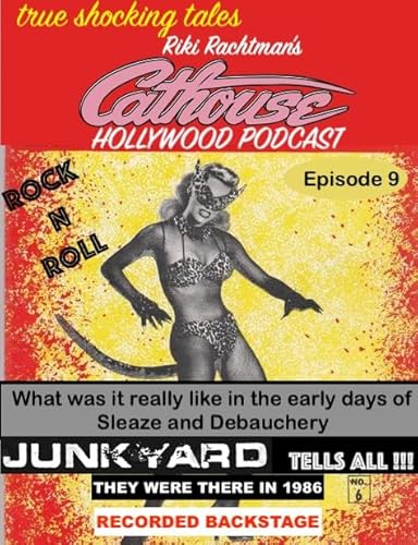 EP.9 What was it really like at Cathouse 1986 JUNKYARD tells all