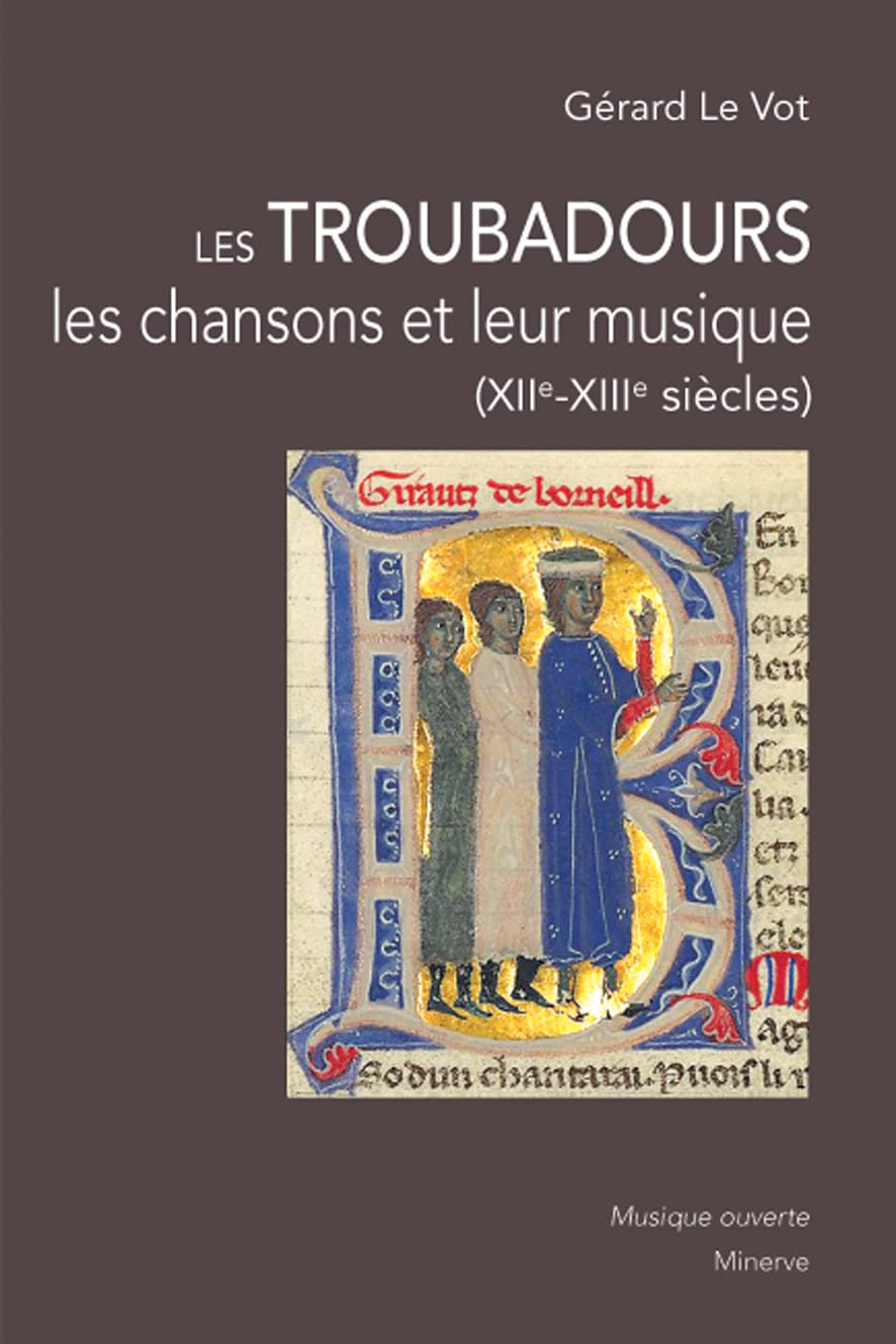 Les Troubadours les chansons décryptées comprendre la musique du XIIe-XIIIe