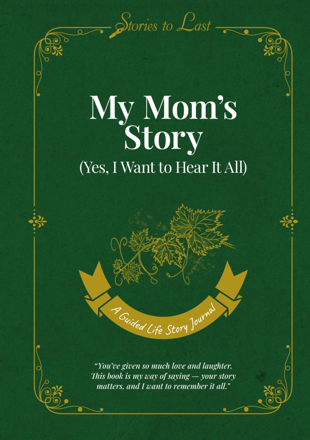My Mom's Story: (Yes, I Want to Hear It All)