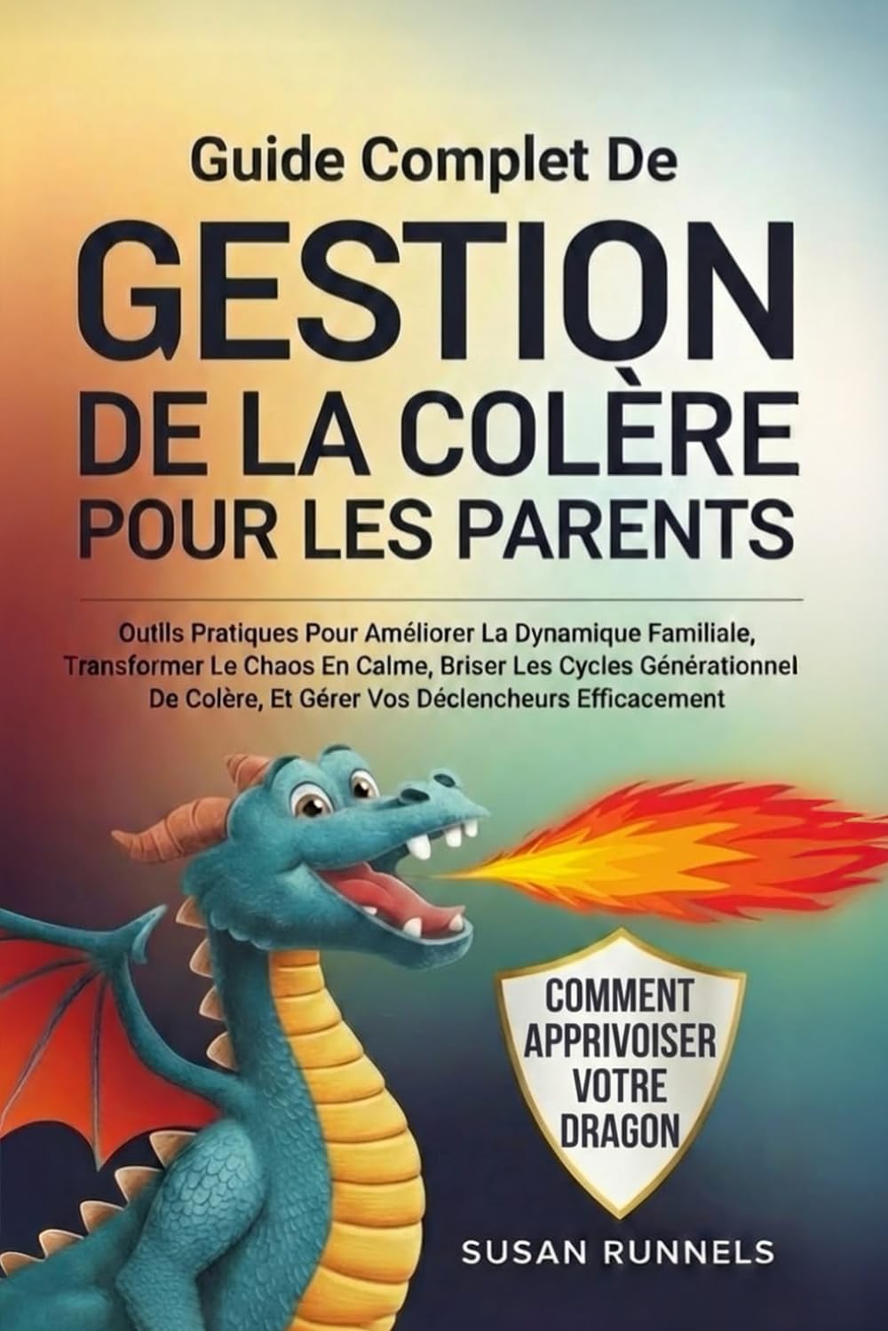 GUIDE COMPLET SUR LA GESTION DE LA COLÈRE POUR LES PARENTS: OUTILS PRATIQUES POUR AMÉLIORER LA DYNAMIQUE FAMILIALE, TRANSFORMER LE CHAOS EN CALME, BRISER LES CYCLES GÉNÉRATIONNELS DE COLÈRE