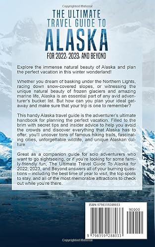 The Ultimate Travel Guide To Alaska For 2022, 2023, And Beyond: A Guidebook To This Beautiful State – Explore Juneau, Anchorage, Famous Hiking Trails, Amazing Wildlife, And More #TOP1