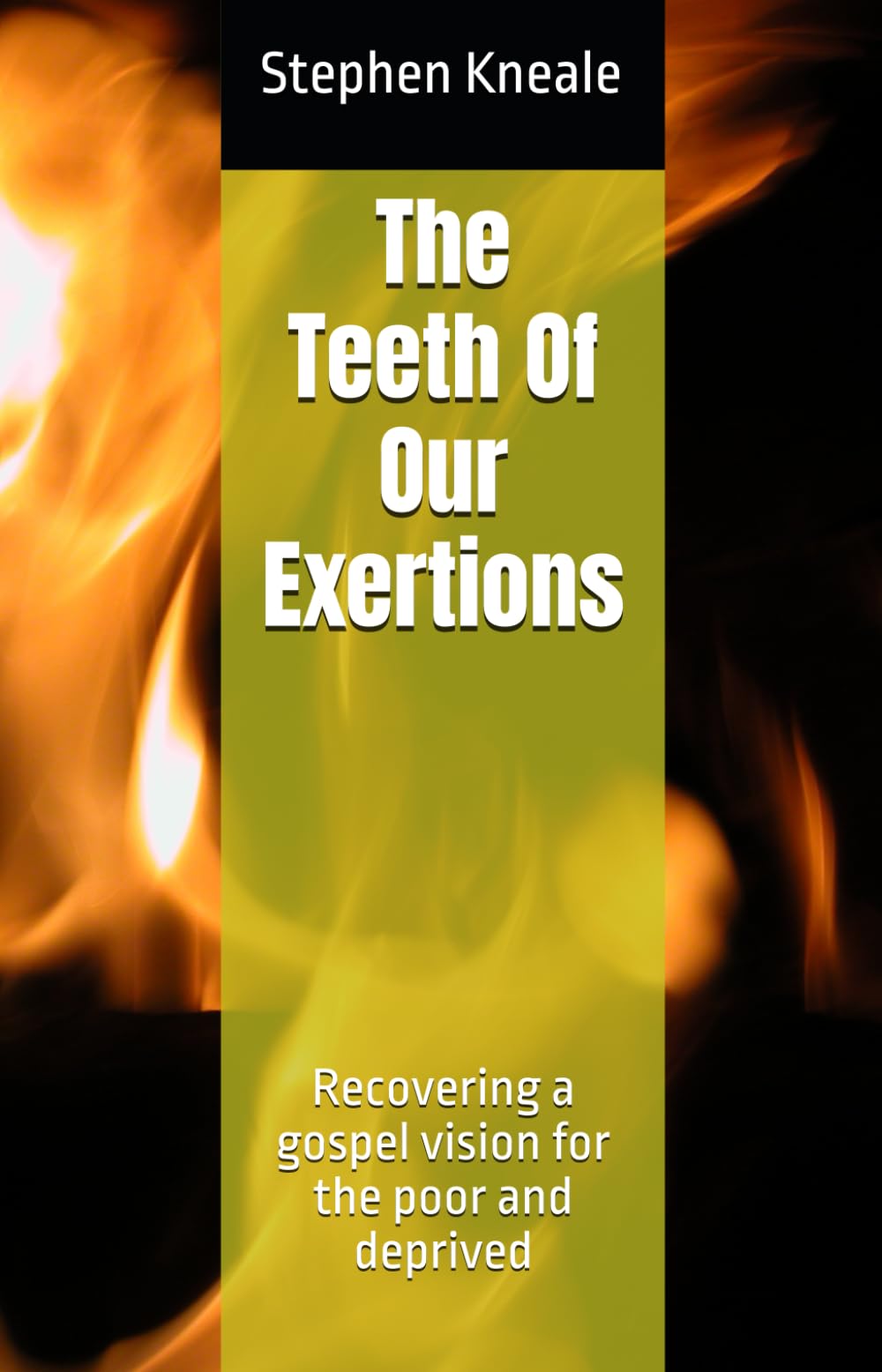 The Teeth Of Our Exertions: Recovering a gospel vision for the poor and deprived